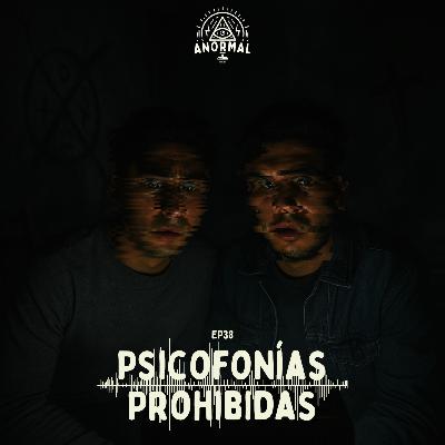 E38 Psicofonías Prohibidas: Grabaciones que Nadie Debería Oír