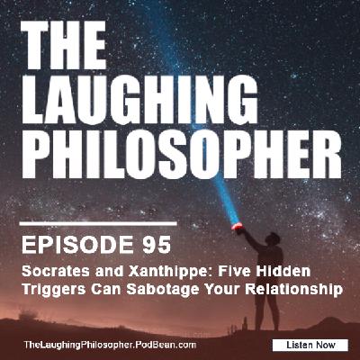 Socrates and Xanthippe: Five Hidden Triggers Can Sabotage Your Relationship Socrates and Xanthippe: Five Hidden Triggers Can Sabotage Your Relationship