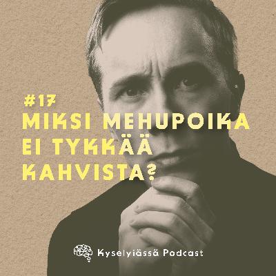 Miksi mehupoika ei tykkää kahvista? #17 Miksi mehupoika ei tykkää kahvista? #17