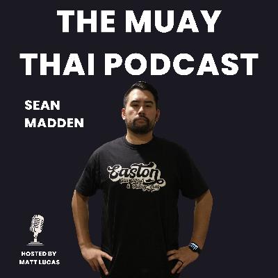 How to Build a Successful Muay Thai Fight Team (Thailand vs USA) with Sean Madden