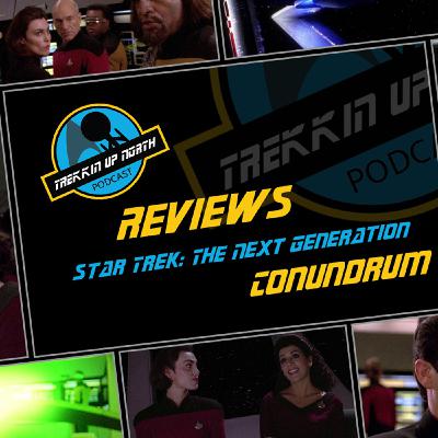 Trekkin Up North Star Trek: The Next Generation 'Conundrum' Review