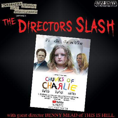 The Directors Slash - Chunks Of Charlie (Hereditary Spinoff) with guest Benny Mead of This is Hell The Directors Slash - Chunks Of Charlie (Hereditary Spinoff) with guest Benny Mead of This is Hell