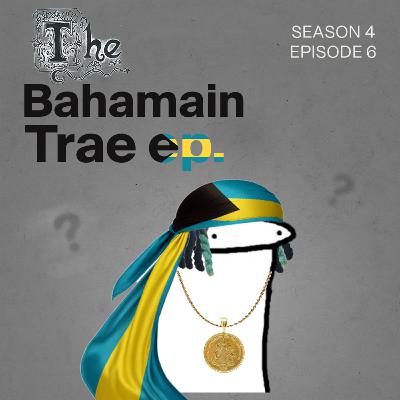 The Bahamian Trae Ep. S4 Ep 6 Season Finale!