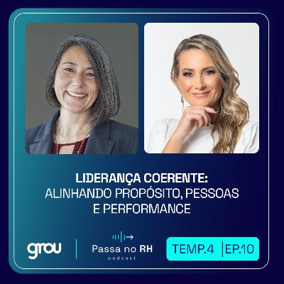 [PODCAST | EP.10 | 4ªTEMP] Liderança coerente e alinhamento de propósito