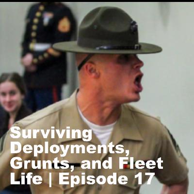 Surviving Deployments, Grunts, and Fleet Life | Episode 17