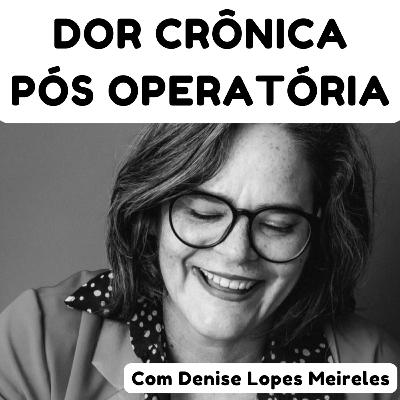 Educa minha dor - Ano 4 - Episódio 1 - Dor Crônica pós operatória e pós trauma