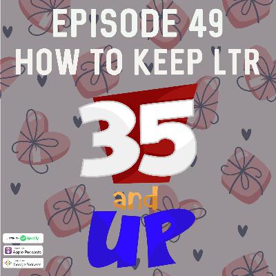 Episode 49- Relationship Series: LTR