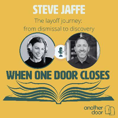#157 The layoff journey: from dismissal to discovery with Steve Jaffe