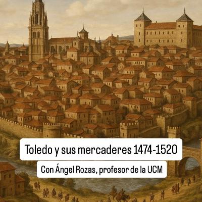 Toledo y sus mercaderes 1474-1520. Con Ángel Rozas profesor de la UCM Toledo y sus mercaderes 1474-1520. Con Ángel Rozas profesor de la UCM