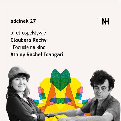 Odcinek 27: Gorliwe bunty, intrygujące krajobrazy. Rozmawiamy o kinie Glaubera Rochy i Athiny Rachel Tsangari