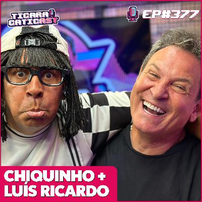 EP 377 - CHIQUINHO E LUIS RICARDO