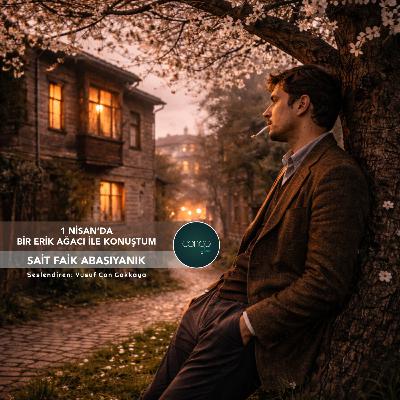 Öykü | Sait Faik Abasıyanık - 1 Nisan'da Bir Erik Ağacı İle Konuştum