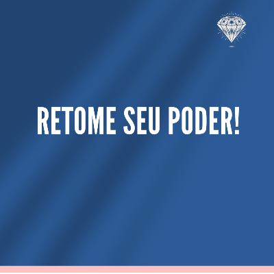 Retome seu poder