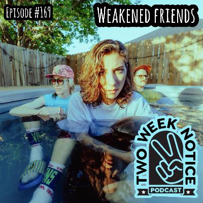 #169: Weakened Friends
