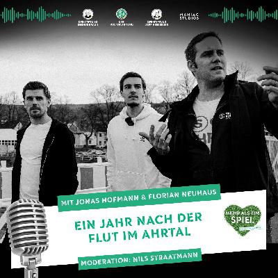 Ein Jahr nach der Flut im Ahrtal - Mit Jonas Hofmann und Florian Neuhaus Ein Jahr nach der Flut im Ahrtal - Mit Jonas Hofmann und Florian Neuhaus