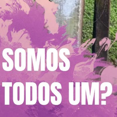Somos todos um?