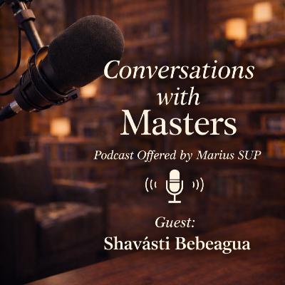 Conversations with Masters - guest Shavãsti Bebeagua Conversations with Masters - guest Shavãsti Bebeagua