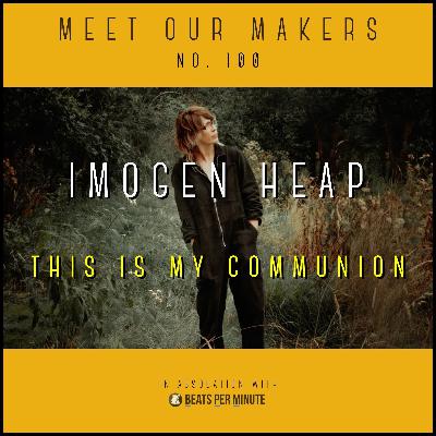 100. Imogen Heap - This is My Communion 100. Imogen Heap - This is My Communion