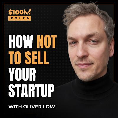 EP 95: How to Sell Your Startup: The Founder’s M&A Playbook