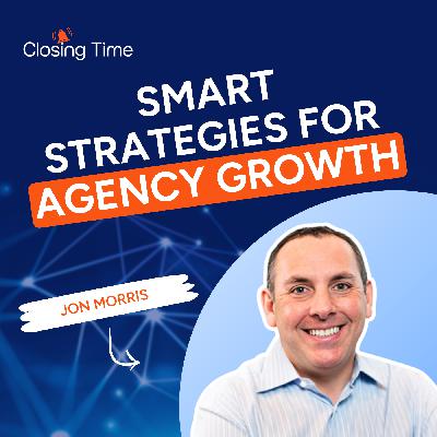 How to grow your agency in an uncertain economy (with offensive + defensive strategies) -- with Jon Morris
