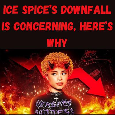 S20 Ep3: Ice Spice’s Downfall Is Concerning, Here’s Why
