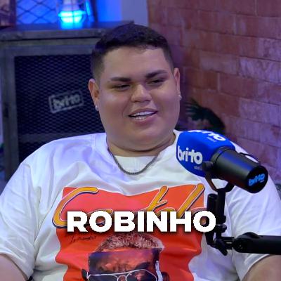 ROBINHO - Brito Podcast #267