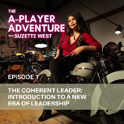 [EP. 001] The Coherent Leader: Introduction to a New Era of Leadership