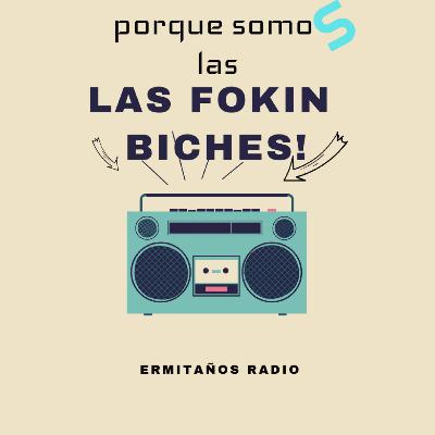 Por que Somos LAS FOKIN BICHES!