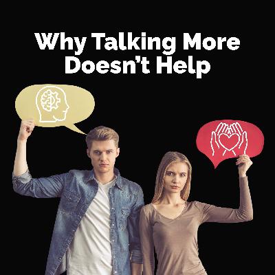 Why Talking More Doesn’t Solve Anything