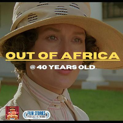 Out of Africa @ 40 Years Old