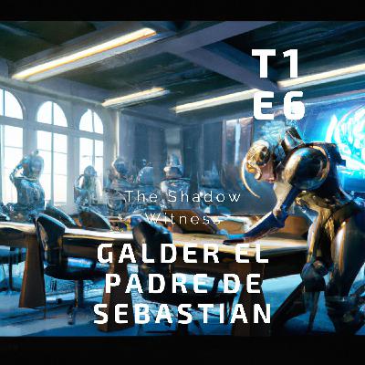 T1 E6 " Galder,  el Principe Pleyadiano y padre de Sebastian"