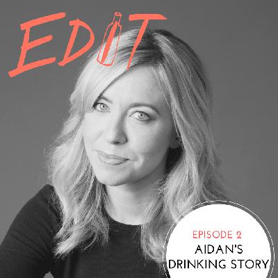 Episode 2 - Aidan's Drinking Story