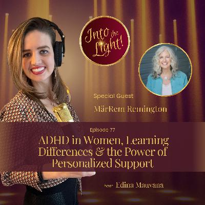 ADHD in Women, Learning Differences & the Power of Personalized Support With MärRem Remington ADHD in Women, Learning Differences & the Power of Personalized Support With MärRem Remington