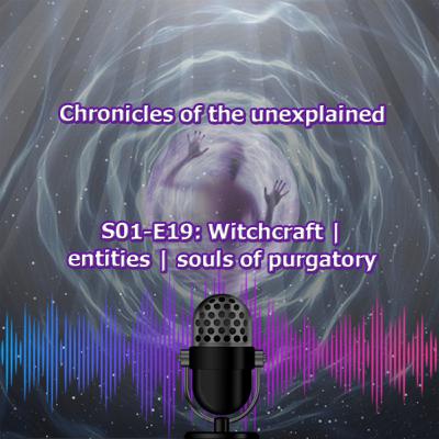S01 EP19 - Witchcraft | entities | Souls of Purgatory S01 EP19 - Witchcraft | entities | Souls of Purgatory