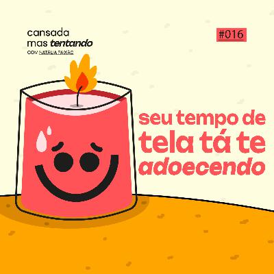 seu tempo de tela tá te adoecendo