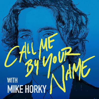 CALL ME BY YOUR NAME (w/ Mike Horky) CALL ME BY YOUR NAME (w/ Mike Horky)
