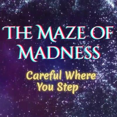 Careful Where you steep Maze Of Madness Careful Where you steep Maze Of Madness