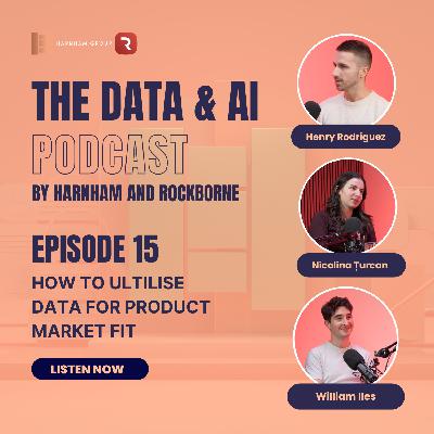 Episode 15: Utilising Data for Market Fit Episode 15: Utilising Data for Market Fit