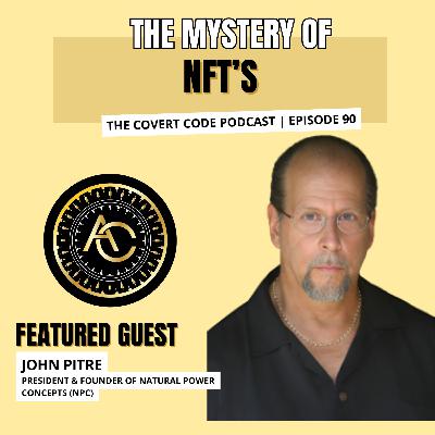 John Pitre: NFTs, Mystery & The Artopia Revolution | Covert Code Podcast | EP 90
