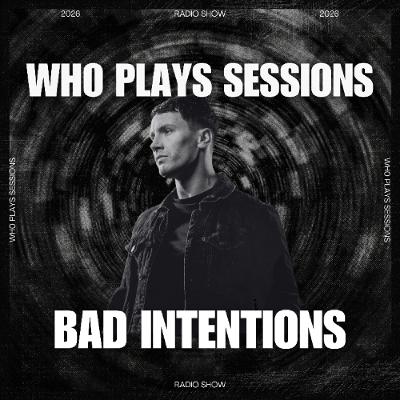 Wh0 Plays Sessions Episode 211: Bad Intentions In The Mix