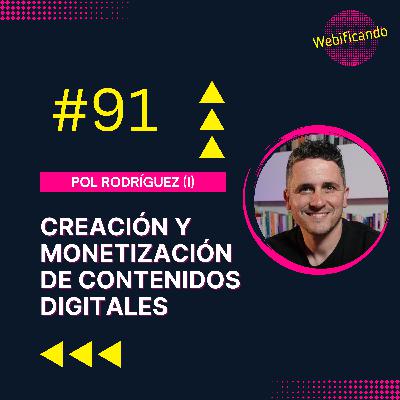 91. Creación y monetización de contenidos digitales con Pol Rodríguez (parte 1) 91. Creación y monetización de contenidos digitales con Pol Rodríguez (parte 1)