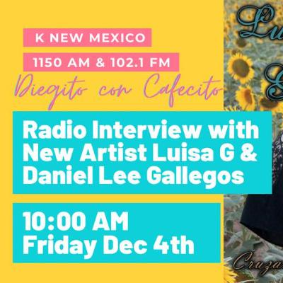 New Artist Luisa G featuring Daniel Lee Gallegos Music and Interview