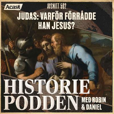 592. Judas: Varför förrådde han Jesus? 592. Judas: Varför förrådde han Jesus?