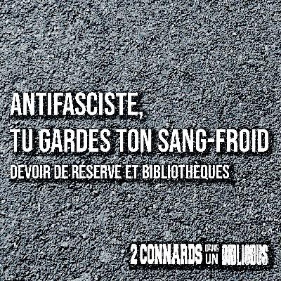 Antifasciste tu gardes ton sang-froid - devoir de réserve et bibliothèques