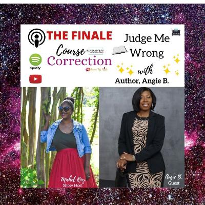 Course Correction: Judge Me Wrong, with Author, Angie B. Course Correction: Judge Me Wrong, with Author, Angie B.