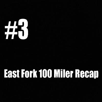 #3 East Fork 100 Race Recap #3 East Fork 100 Race Recap