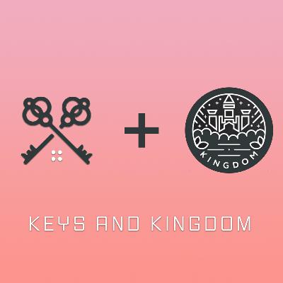 Keys and Kingdom