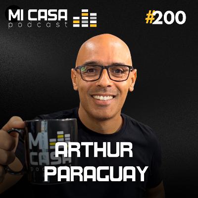 Mi Casa 200 | Vendas, Autenticidade e Crescimento no Mercado Imobiliário com Arthur Paraguay