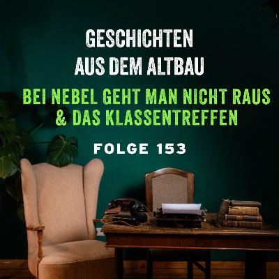 #154 - Bei Nebel geht man nicht raus und Das Klassentreffen #154 - Bei Nebel geht man nicht raus und Das Klassentreffen
