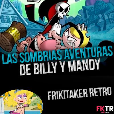 Las Sombrías Aventuras de Billy y Mandy Podcast.